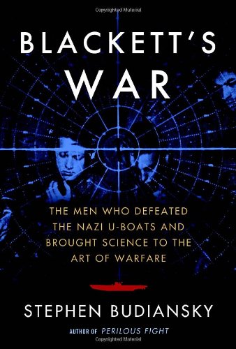 Beispielbild fr Blackett's War: The Men Who Defeated the Nazi U-Boats and Brought Science to the Art of Warfare zum Verkauf von Open Books