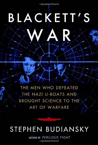 Imagen de archivo de Blackett's War: The Men Who Defeated the Nazi U-Boats and Brought Science to the Art of Warfare a la venta por Open Books