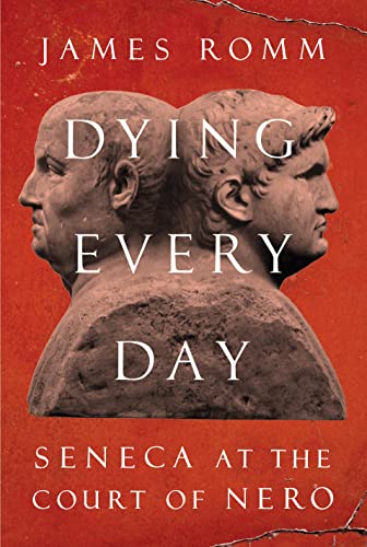 Stock image for Dying Every Day: Seneca at the Court of Nero for sale by ThriftBooks-Atlanta