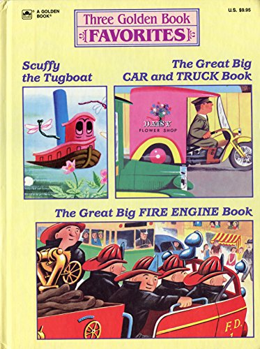 9780307600028: Three Golden Book Favorites: Scuffy the Tugboat; The Great Big Car and Truck Book; The Great Big Fire Engine