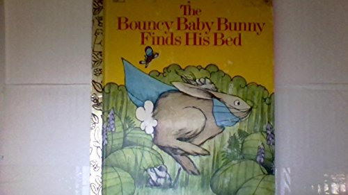 Stock image for Bouncy Baby Bunny Finds His Bed for sale by Half Price Books Inc.