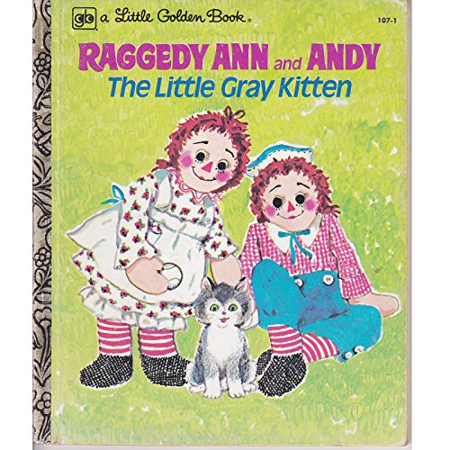 9780307601391: Raggedy Ann and Andy: The Little Gray Kitten (A Little Golden Book)