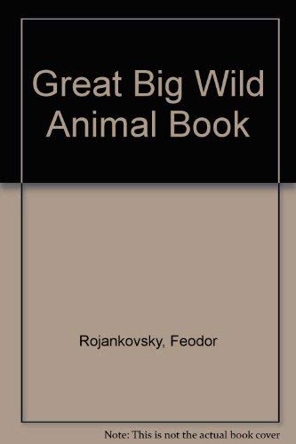 Great Big Wild Animal Book (9780307604521) by Rojankovsky, Feodor