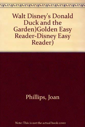 Walt Disney's Donald Duck and the Garden)Golden Easy Reader-Disney Easy Reader) (9780307606945) by Phillips, Joan