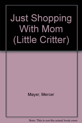 9780307611925: Just Shopping With Mom (Little Critter)