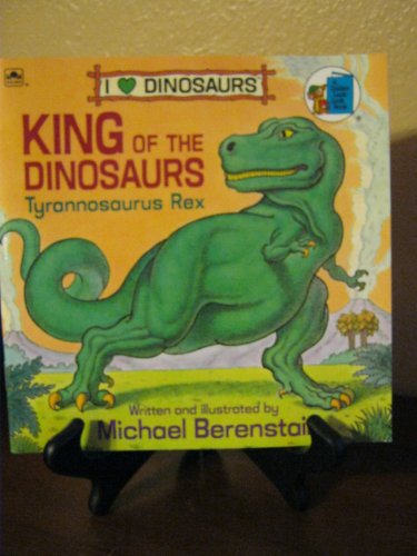 Stock image for King of the Dinosaurs: Tyrannosaurus Rex (I Love Dinosaurs) for sale by Better World Books