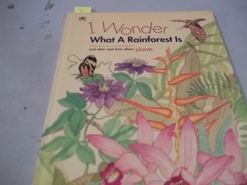 Beispielbild fr I Wonder What a Rainforest Is: And Other Neat Facts About Plants (I Wonder Series) zum Verkauf von SecondSale