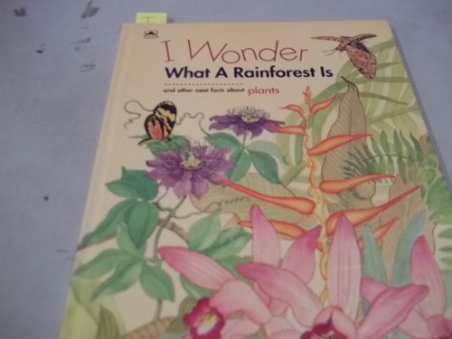 Stock image for I Wonder What a Rainforest Is: And Other Neat Facts About Plants (I Wonder Series) for sale by SecondSale