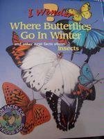 Stock image for I Wonder Where Butterflies Go in Winter: And Other Neat Facts About Insects (I Wonder Series) for sale by Wonder Book