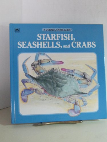 9780307614308: Starfish, Seashells, and Crabs (A Golden Junior Guide)