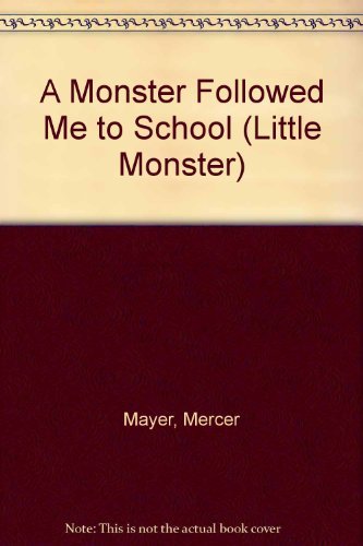 A Monster Followed Me to School (Little Monster) - Mayer, Mercer