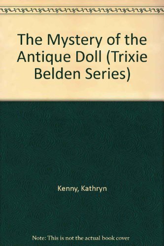 9780307615596: The Mystery of the Antique Doll (Trixie Belden)