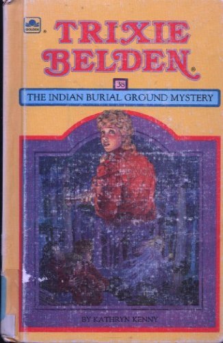 9780307615619: The Indian Burial Ground Mystery (Trixie Belden)