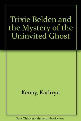 The Mystery of the Uninvited Guest (Trixie Belden) (9780307615886) by Kenny, Kathryn