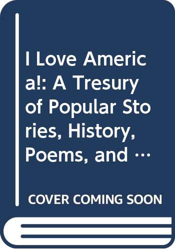 Beispielbild fr I Love America!: A Tresury of Popular Stories, History, Poems, and Songs zum Verkauf von Booksavers of MD