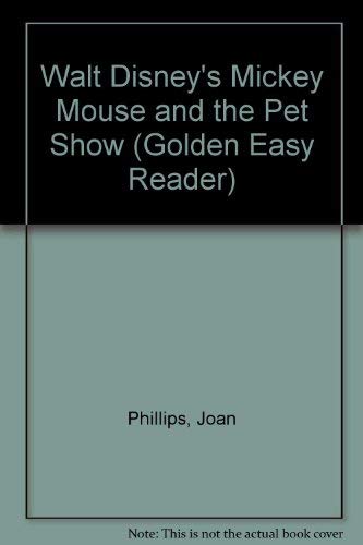 Walt Disney's Mickey Mouse and the Pet Show (Golden Easy Reader) (9780307616845) by Phillips, Joan