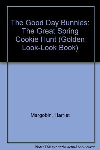 The Good Day Bunnies: The Great Spring Cookie Hunt (Golden Look-Look Book) (9780307617248) by Margobin, Harriet; Nicklaus, Carol