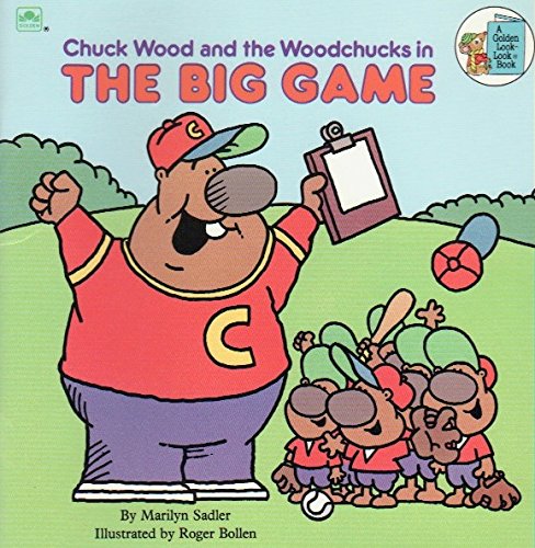 Chuck Wood and the Woodchucks in the Big Game (Golden Look-Look Book) (9780307617293) by Sadler, Marilyn; Bollen, Roger