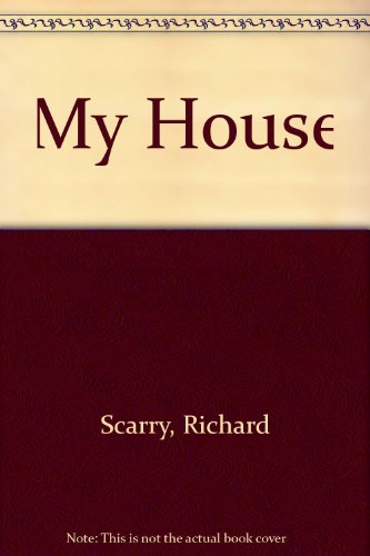 My House (9780307618207) by Richard Scarry