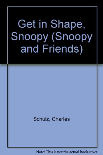 Get in Shape, Snoopy! (Snoopy and Friends) (9780307618665) by Schulz, Charles M.; Aber, Linda Williams