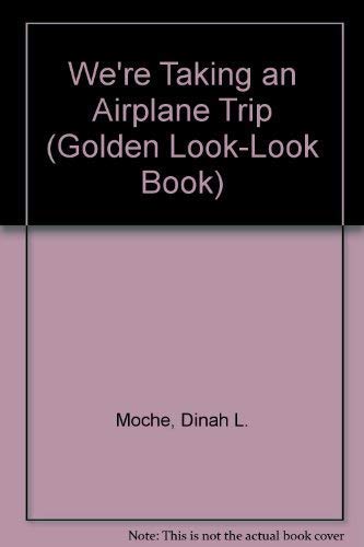 9780307618696: We're Taking an Airplane Trip (Golden Look-Look Book)