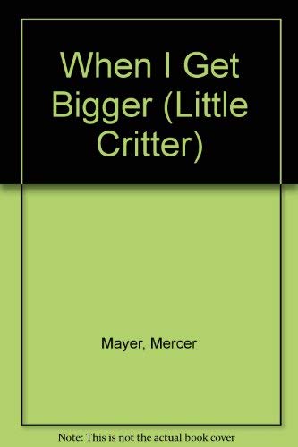 9780307619433: When I Get Bigger (Little Critter)