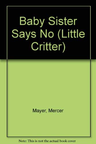 Beispielbild fr Baby Sister Says No (Little Critter) zum Verkauf von Your Online Bookstore