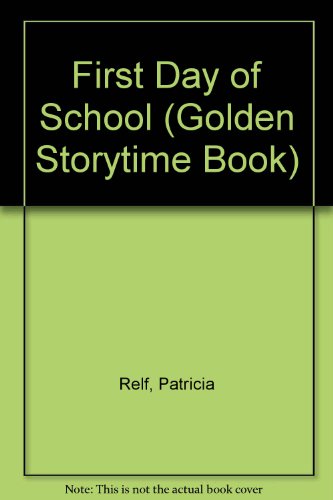 9780307619570: First Day of School (Golden Storytime Book)