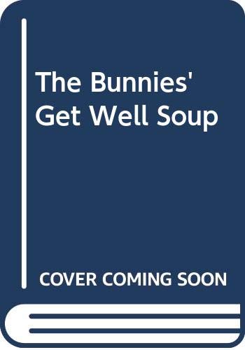9780307619679: The Bunnies' Get Well Soup
