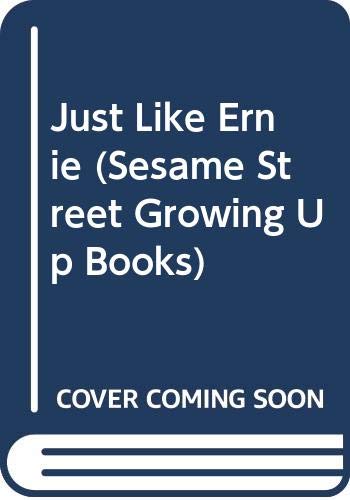 Imagen de archivo de Just Like Ernie (Sesame Street Growing Up Books) a la venta por SecondSale