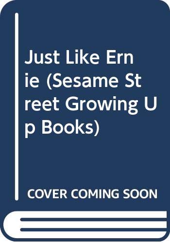 Stock image for Just Like Ernie (Sesame Street Growing Up Books) for sale by SecondSale