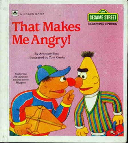 That Makes Me Angry! (Sesame Street Growing-Up Books) (9780307620262) by Best, Anthony; Cooke, Tom