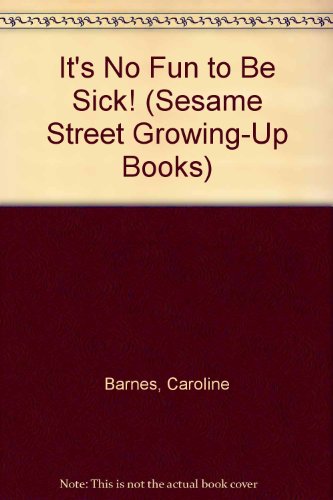 Stock image for It's No Fun to Be Sick! (Sesame Street Growing-Up Books) for sale by SecondSale