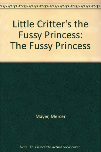 9780307620903: Little Critter's the Fussy Princess