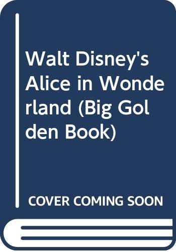 9780307623416: Walt Disney's Alice in Wonderland (Big Golden Book)