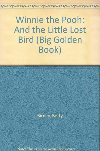 Winnie the Pooh: And the Little Lost Bird (Big Golden Book) (9780307623690) by Birney, Betty