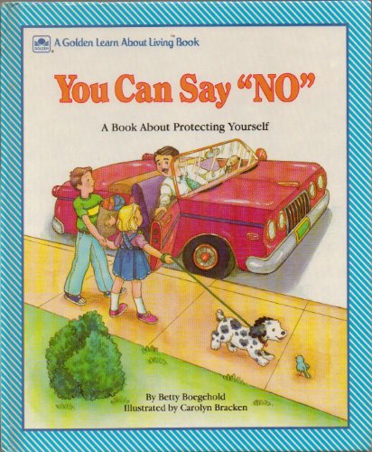 You Can Say "No!": A Book About Protecting Yourself (Learn About Living Books) (9780307624833) by Boegehold, Betty Virginia Doyle