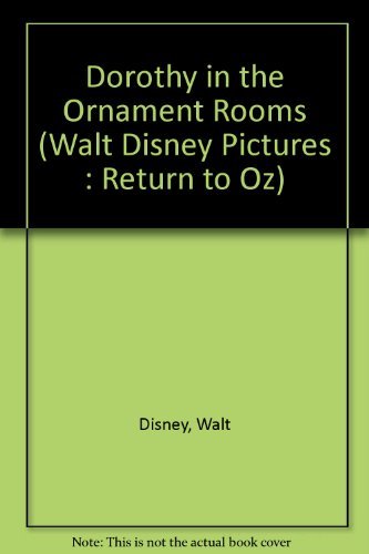 Dorothy in the Ornament Rooms (Walt Disney Pictures: Return to Oz) (9780307625526) by Walt Disney Company