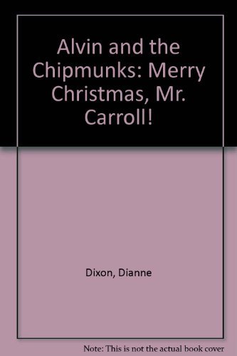 9780307625809: Alvin and the Chipmunks: Merry Christmas, Mr. Carroll!