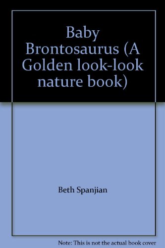 9780307625991: Baby Brontosaurus (A Golden look-look nature book)