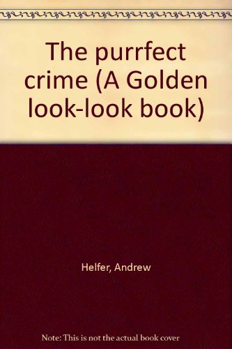 The purrfect crime (A Golden look-look book) (9780307626219) by Helfer, Andrew
