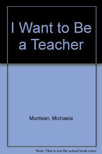 Stock image for I Want to Be a Teacher for sale by Hawking Books