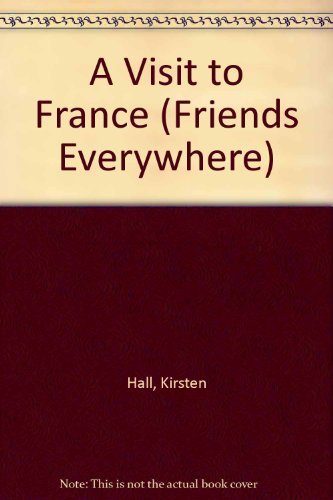 A Visit to France (FRIENDS EVERYWHERE) (9780307626301) by Hall, Kirsten