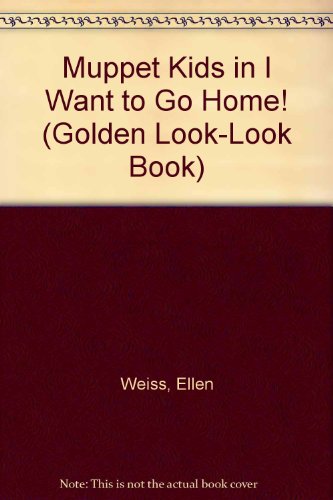 9780307626509: Muppet Kids in I Want to Go Home! (Golden Look-look Book)