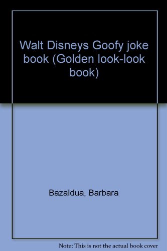 9780307626837: Walt Disneys Goofy joke book (Golden look-look book) [Unknown Binding] by Baz...