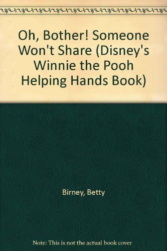 9780307627667: Oh, Bother! Someone Won't Share (DISNEY'S WINNIE THE POOH HELPING HANDS BOOK)