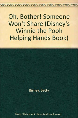 Imagen de archivo de Oh, Bother! Someone Won't Share (Disney's Winnie the Pooh Helping Hands Book) a la venta por Ergodebooks