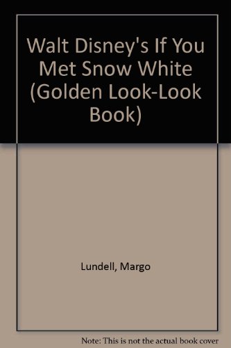 Walt Disney's If You Met Snow White (Golden Books) (9780307629326) by Lundell, Margo; Walt Disney Productions