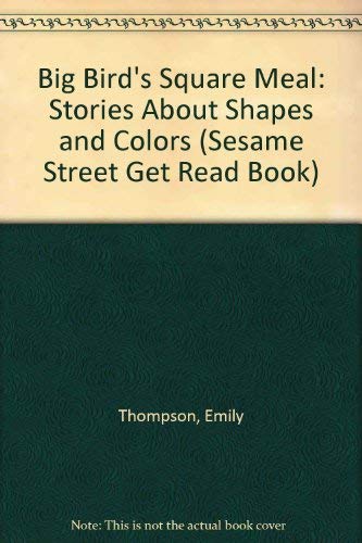 Big Bird's Square Meal: Stories About Shapes and Colors (Sesame Street Get Read Book) (9780307631077) by Thompson, Emily