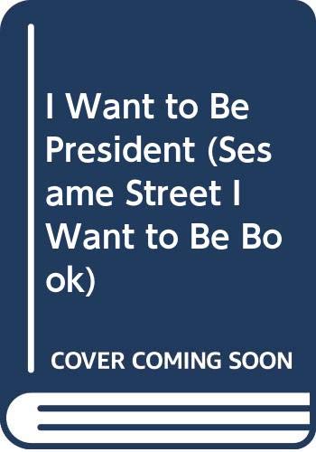 I Want to Be President (Sesame Street I Want to Be Book) (9780307631183) by Muntean, Michaela; Brannon, Tom